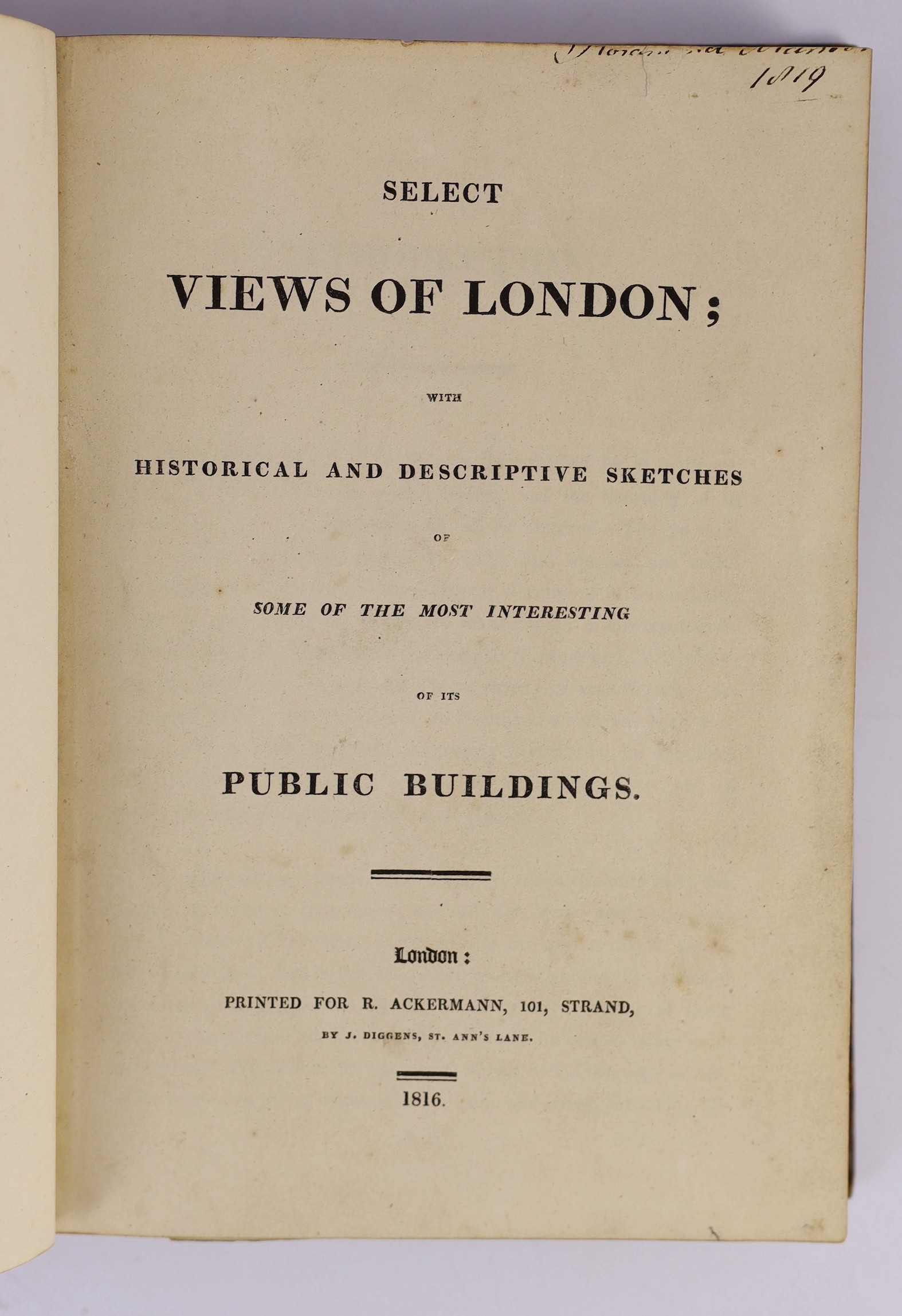 Papworth, John Buonarotti - Select Views of London, 1st edition in book form, 8vo, diced calf, with 76 hand-coloured plates, 5 of which are folding, R. Ackermann, London, 1816